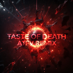 Taste of Death (ATFV Remix)