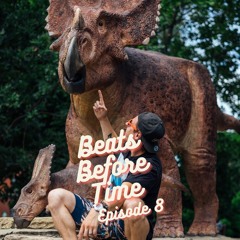 Beats Before Time Episode 8