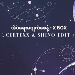 X Yay Ma Pyat Say Nae ( Shino&CertexX Edit )