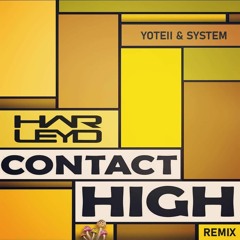 YOTEII & SYSTEM - CONTACT HIGH (HARLEY D REMIX)
