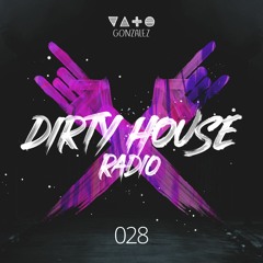 Dirty House Radio #028