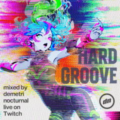 HARDGROOVE mixed by demetri nocturnal live on Twitch