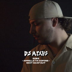GIMS - APPELLE TA COPINE - EDIT ACAP OUT By Mixys