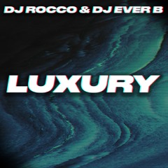 DJ ROCCO & DJ EVER B - LUXURY