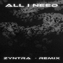 SLUSHII - ALL I NEED (ZYNTRA REMIX) FREE DL