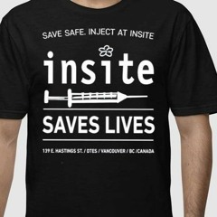 Be Safe Inject At Insite Insite Saves Lives T-Shirt