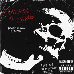ADDICTED TO CHAOS (PROD. OUTRAGE)