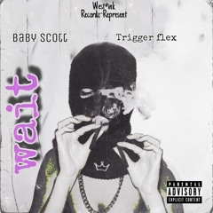 WAIT_(BVBY SCOTT_x_TRIGGER FLEX) _Prod by West@ink Recordz