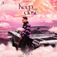 Keep Me Close - Avvy