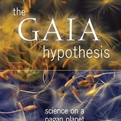 [Access] EBOOK EPUB KINDLE PDF The Gaia Hypothesis: Science on a Pagan Planet (scienc