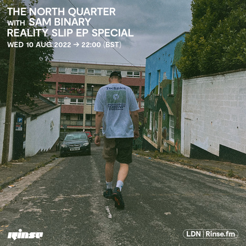 The North Quarter with Sam Binary the Reality Slip EP Special - 10 August 2022