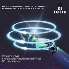 Renegade (Styx) X Holographic Portal (Owners Of Time) - DJ Lotta Mashup