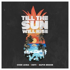 Chen Leiba, Doti Ft. Sapir Breier - Till The Sun Will Rise