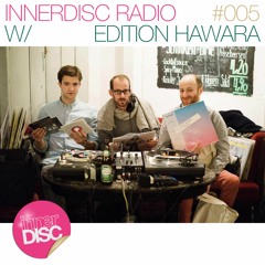 InnerDisc Radio 005: Edition Hawara