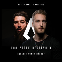 012 Hayden James & Paradoks - Foolproof & Reservior (Roberto Winny Mashup)