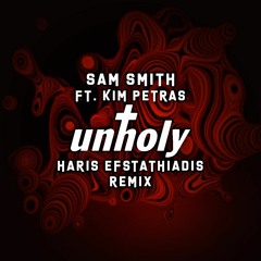 Sam Smith Ft. Kim Petras - Unholy (Haris Efstathiadis Remix)