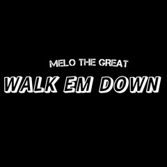 Melo The Great - Walk Em Down [Official Audio].m4a