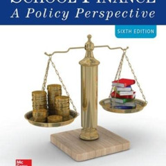 [ACCESS] PDF ✓ School Finance: A Policy Perspective by  Allan Odden &  Lawrence Picus