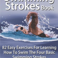 free KINDLE 💖 The Swimming Strokes Book: 82 Easy Exercises For Learning How To Swim