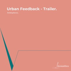 Urban Feedback Trailer
