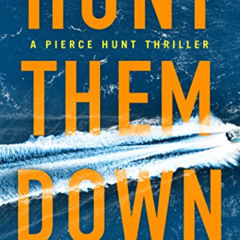 Get KINDLE 🗸 Hunt Them Down (Pierce Hunt Book 1) by  Simon Gervais [EPUB KINDLE PDF