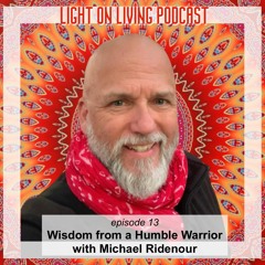 013 Wisdom from a Humble Warrior with Michael