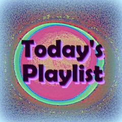 TODAY'S PLAYLIST