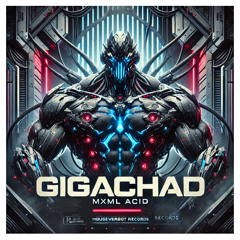 [PREMIERE] MXML ACID - GIGACHAD (Modern Hardtechno // FREE DOWNLOAD)