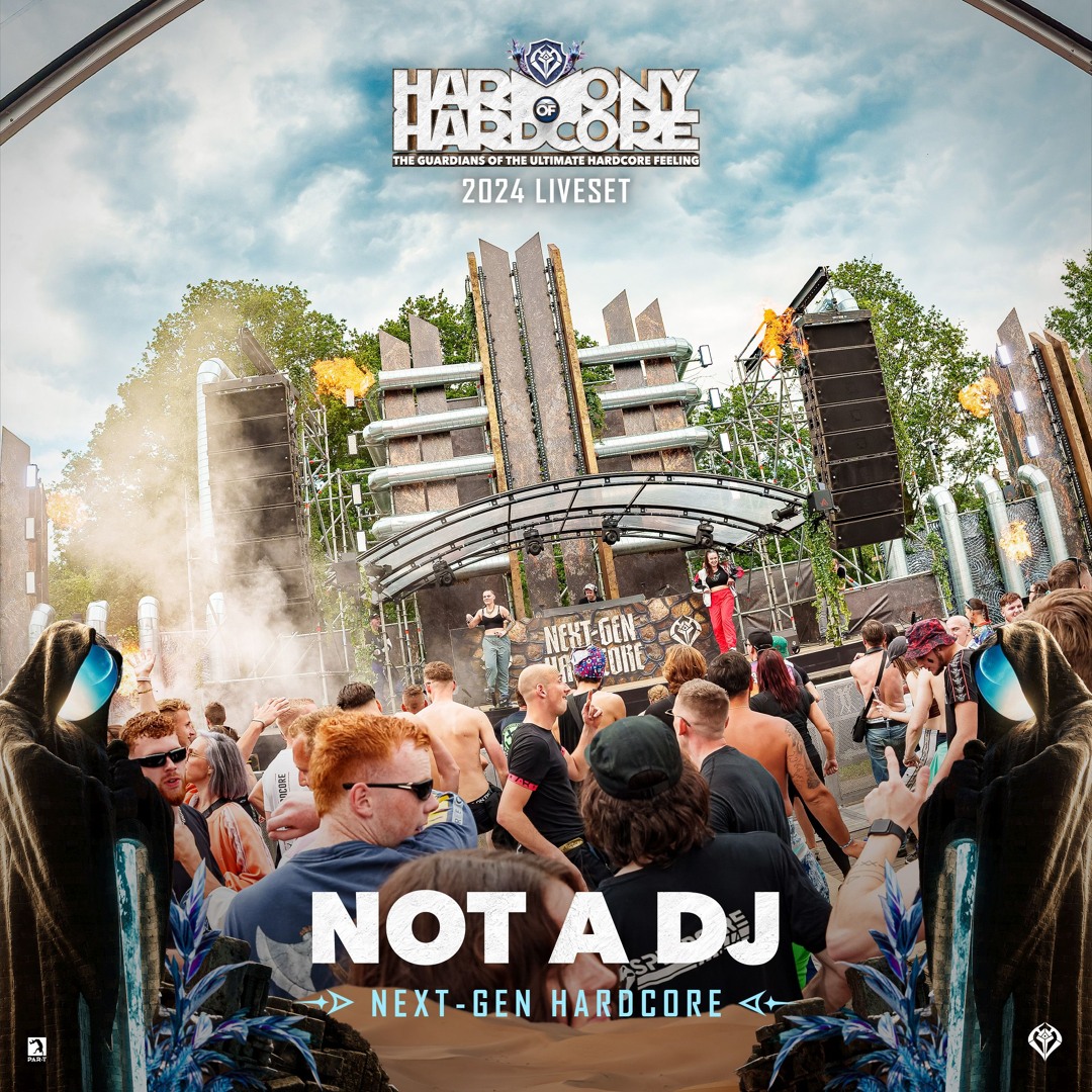 Not A DJ | Harmony of Hardcore 2024 | Next-Gen Hardcore