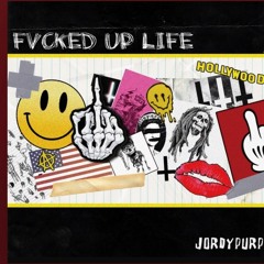fvcked up life