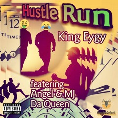 King Eygy - Hustle Run ft. Angel & MJ Da Queen