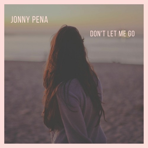 Jonny Pena - Don't Let Me Go