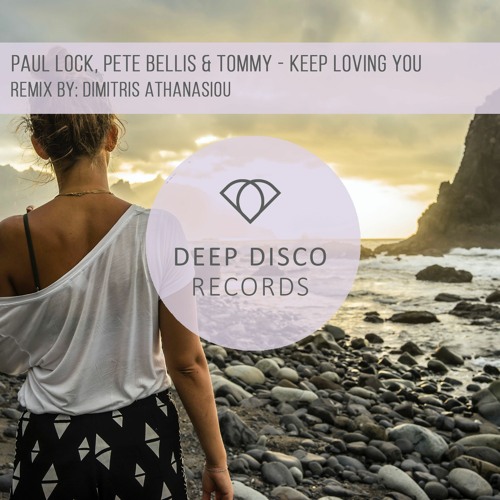 Paul Lock, Pete Bellis & Tommy - Keep Loving You (Dimitris Athanasiou Remix)