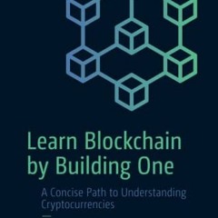 Read ❤️ PDF Learn Blockchain by Building One: A Concise Path to Understanding Cryptocurrencies b