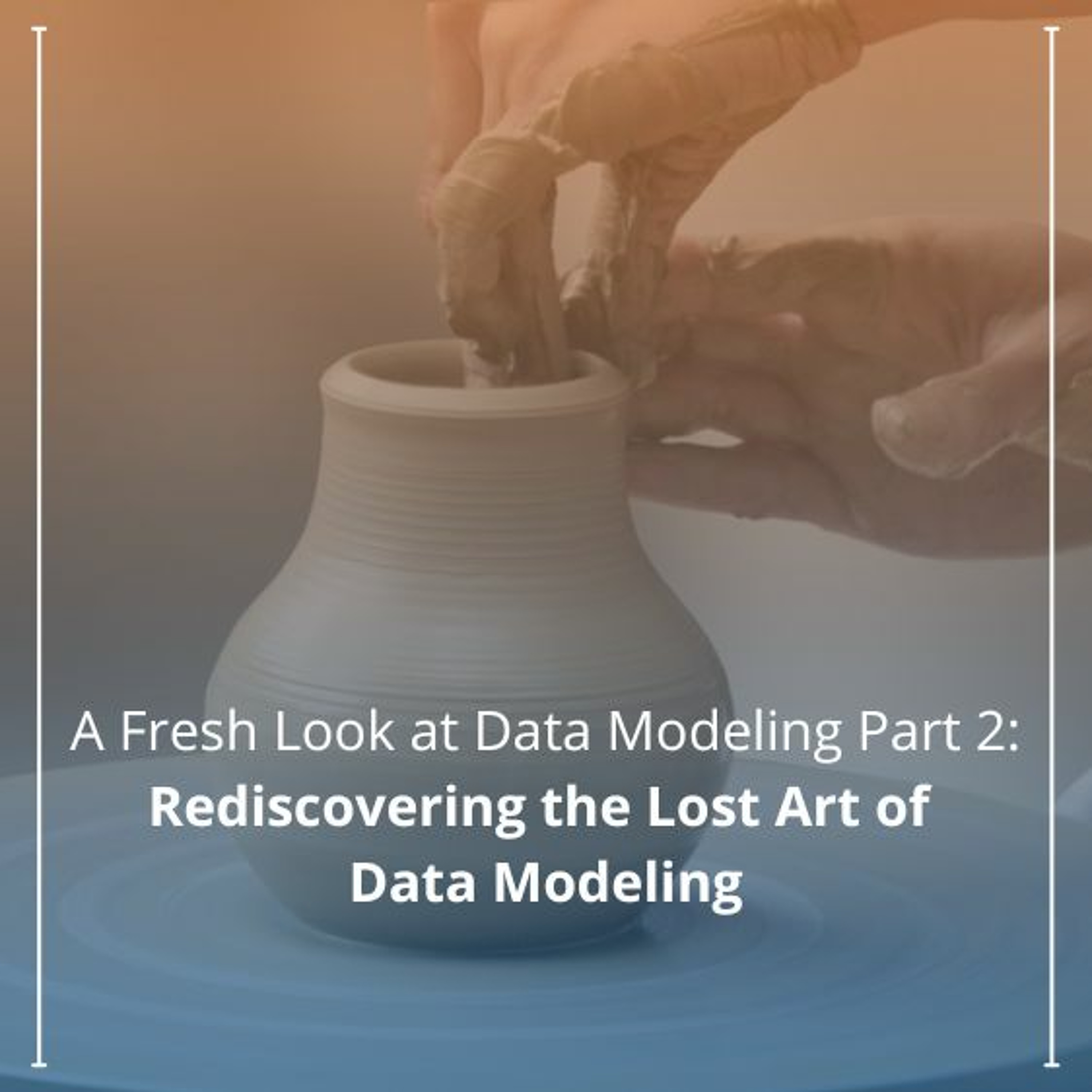 A Fresh Look at Data Modeling Part 2: Rediscovering the Lost Art of Data Modeling - Audio Blog