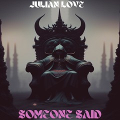 Julian Love- SomeOne Said(Single)