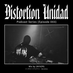 Distortion Unidad Podcast 003 / NYXZR