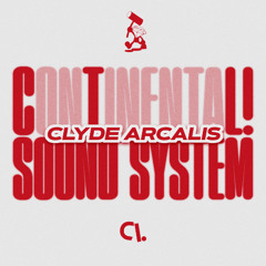 CONTINENTAL! SOUND SYSTEM #6 w/ Clyde Arcalis