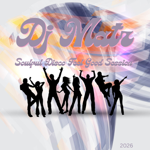 ▶️ Dj Matz | Soulful Disco Feel Good Session 2026