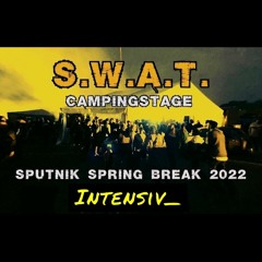 Intensiv_ @SputnikSpringBreak 2k22 [Swat Event Campingstage]