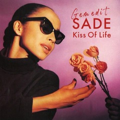 Sade - Kiss Of Life - Gem Edit