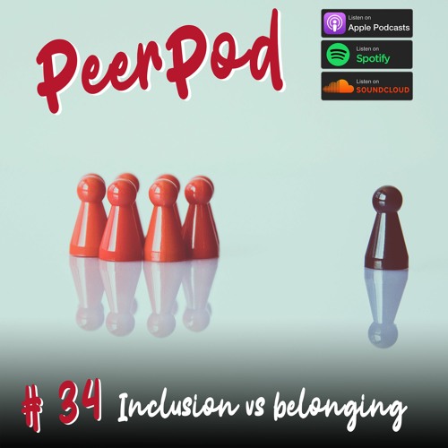 Episode 34 - Inclusion vs belonging
