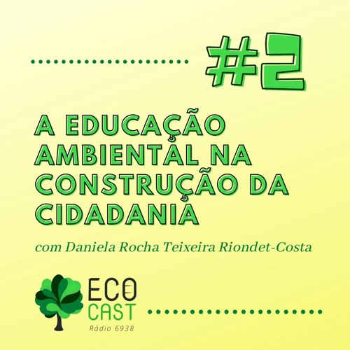 Stream episode #02 A Educação Ambiental na Construção da Cidadania by  Ecocast - Rádio 6938 podcast | Listen online for free on SoundCloud