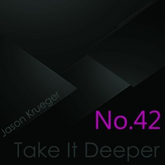 Jason Krueger - Take It Deeper No.42 (InFlux Radio Live)