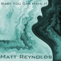 Baby You Can Have It