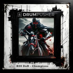 H20 DnB - Champions (DP Framed Free Download)
