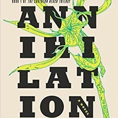 Download❤️eBook✔️ Annihilation: A Novel (The Southern Reach Trilogy (1)) Full Ebook