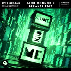 Will Sparks - Come With Me (Jack Connor X Breakerz Edit)