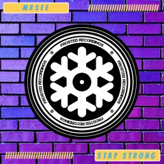 MrSee - Stay Strong (Original) - Frosted Recordings
