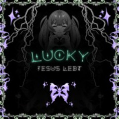 LUCKY LUCKY (JESUS REMIX) [FREE DL]